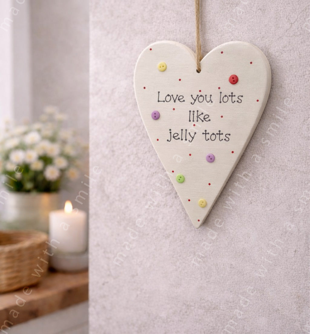 Tall Chunky Wooden Heart Plaque - Love you lots like jelly tots