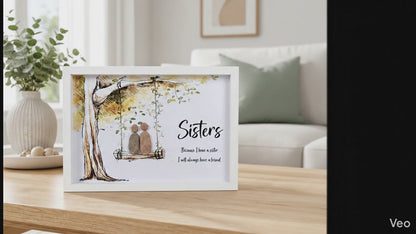 video of sisters framed pebble picture with the text because I have a sister I willl always have a friend